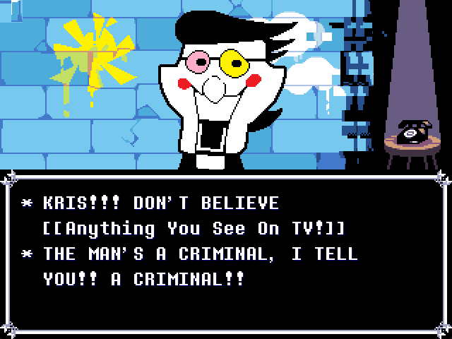 Screenshot of Deltarune, with Spamton saying '*KRIS!!! DON'T BELIEVE [[Anything You See On TV!]] *THE MAN'S A CRIMINAL, I TELL YOU!! A CRIMINAL!!